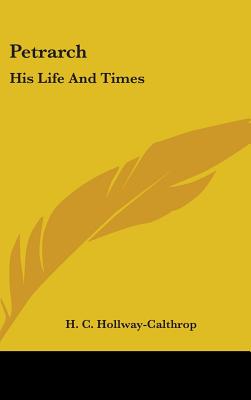 Petrarch: His Life And Times