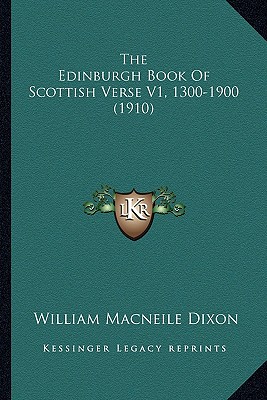The Edinburgh Book Of Scottish Verse V1, 1300-1900 (1910)