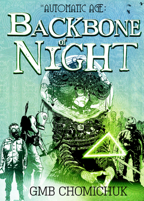 The Backbone of Night: Book 2 in the Automatic Age Saga Volume 2