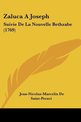 Zaluca A Joseph: Suivie De La Nouvelle Bethzabe (1769)