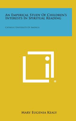 An Empirical Study Of Children's Interests In Spiritual Reading: Catholic University Of America