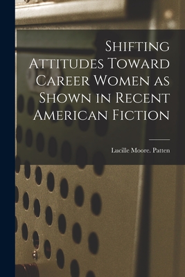 Shifting Attitudes Toward Career Women as Shown in Recent American Fiction