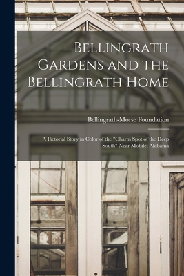Bellingrath Gardens and the Bellingrath Home; a Pictorial Story in Color of the "charm Spot of the Deep South" Near Mobile, Alabama