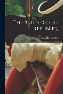 The Birth of the Republic;