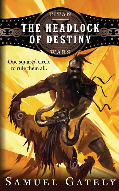 The Headlock of Destiny: An Epic Fantasy / Pro Wrestling Mash-up