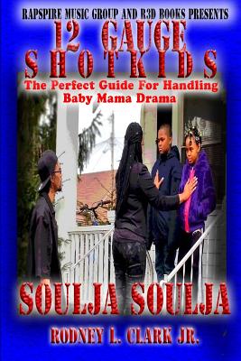 12 Gauge Shotkids: The Perfect Guide for Handling Baby Mama Drama