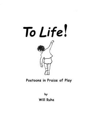 To Life!: Poetoons in Praise of Play