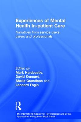Experiences of Mental Health In-Patient Care: Narratives from Service Users, Carers and Professionals