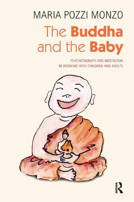 The Buddha and the Baby: Psychotherapy and Meditation in Working with Children and Adults