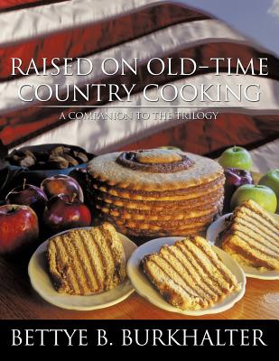 Raised on Old-Time Country Cooking: A Companion to the Trilogy