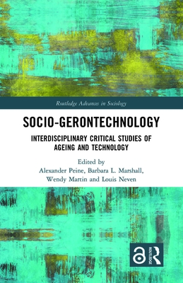 Socio-Gerontechnology: Interdisciplinary Critical Studies of Ageing and Technology