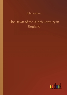 The Dawn of the XIXth Century in England