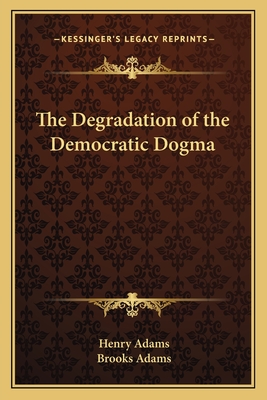 The Degradation of the Democratic Dogma