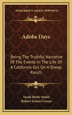 Adobe Days: Being The Truthful Narrative Of The Events In The Life Of A California Girl On A Sheep Ranch