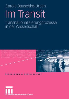 Im Transit: Transnationalisierungsprozesse in Der Wissenschaft