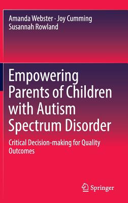 Empowering Parents of Children with Autism Spectrum Disorder: Critical Decision-Making for Quality Outcomes