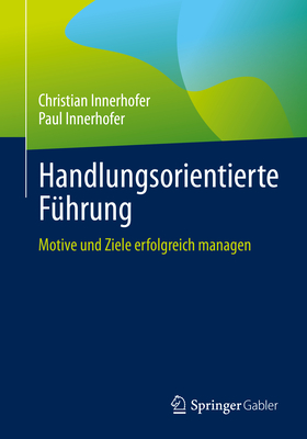 Handlungsorientierte Führung: Motive Und Ziele Erfolgreich Managen