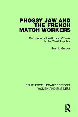 Phossy Jaw and the French Match Workers: Occupational Health and Women in the Third Republic
