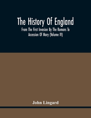 The History Of England, From The First Invasion By The Romans To Accession Of Mary (Volume Iv)