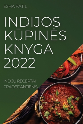 Indijos KŪpines Knyga 2022: IndijŲ Receptai Pradedantiems