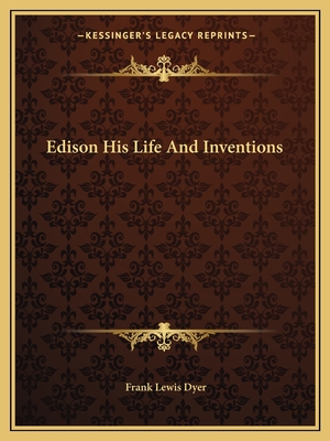 Edison His Life And Inventions
