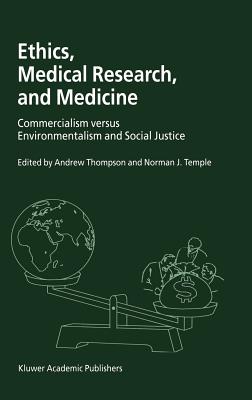 Ethics, Medical Research, and Medicine: Commercialism Versus Environmentalism and Social Justice