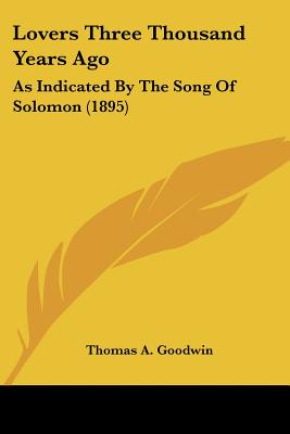 Lovers Three Thousand Years Ago: As Indicated By The Song Of Solomon (1895)
