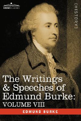 The Writings & Speeches of Edmund Burke: Volume VIII - Reports on the Affairs of India; Articles of Charge of High Crimes and Misdemeanors Against War