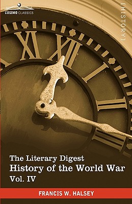 The Literary Digest History of the World War, Vol. IV (in Ten Volumes, Illustrated): Compiled from Original and Contemporary Sources: American, Britis