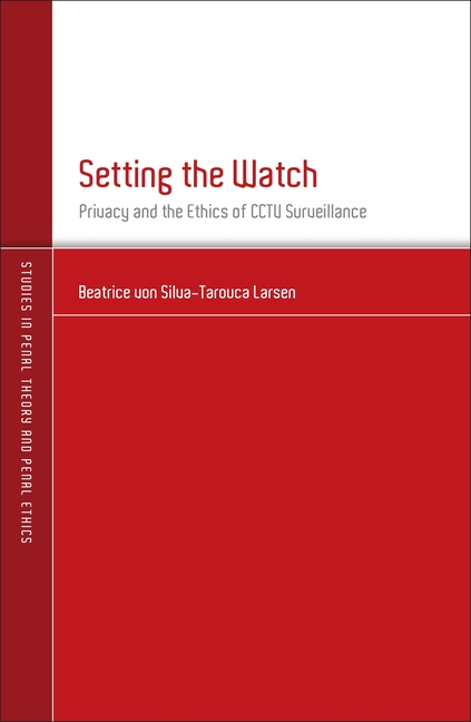 Setting the Watch: Privacy and the Ethics of CCTV Surveillance