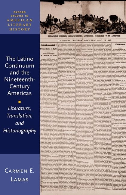 The Latino Continuum and the Nineteenth-Century Americas: Literature, Translation, and Historiography