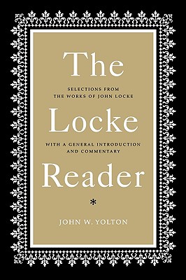 The Locke Reader: Selections from the Works of John Locke with a General Introduction and Commentary