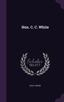 Hon. C. C. White