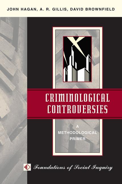 Criminological Controversies: A Methodological Primer
