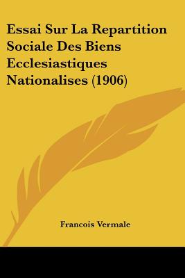 Essai Sur La Repartition Sociale Des Biens Ecclesiastiques Nationalises (1906)