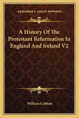 A History Of The Protestant Reformation In England And Ireland V2