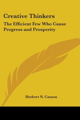 Creative Thinkers: The Efficient Few Who Cause Progress and Prosperity