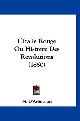 L'Italie Rouge Ou Histoire Des Revolutions (1850)