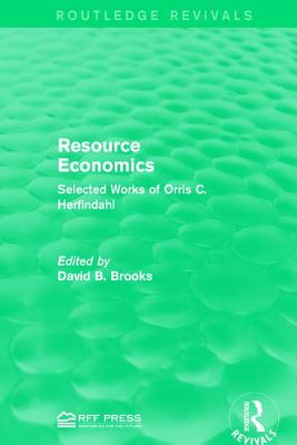 Resource Economics: Selected Works of Orris C. Herfindahl