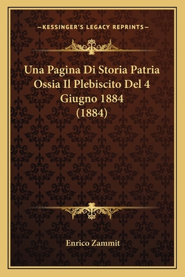 Una Pagina Di Storia Patria Ossia Il Plebiscito Del 4 Giugno 1884 (1884)