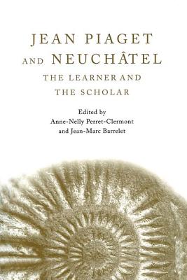 Jean Piaget and Neuchâtel: The Learner and the Scholar