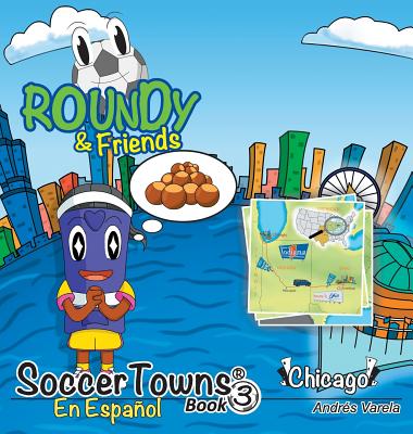 Roundy and Friends - Chicago: Soccertowns Libro 3 en Español