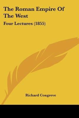 The Roman Empire Of The West: Four Lectures (1855)