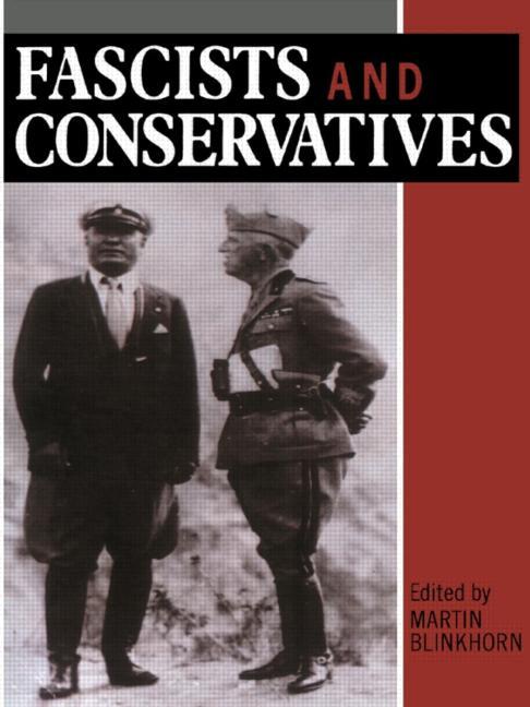 Fascists and Conservatives: The Radical Right and the Establishment in Twentieth-Century Europe