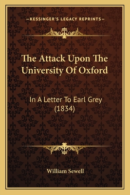 The Attack Upon The University Of Oxford: In A Letter To Earl Grey (1834)