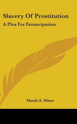 Slavery Of Prostitution: A Plea For Emancipation