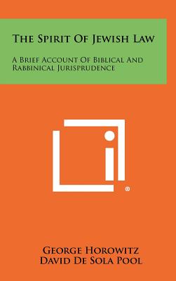 The Spirit of Jewish Law: A Brief Account of Biblical and Rabbinical Jurisprudence