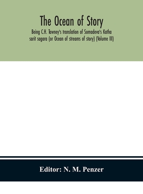 The Ocean Of Story, Being C.H. Tawney'S Translation Of Somadeva'S Katha Sarit Sagara (Or Ocean Of Streams Of Story) (Volume Iii)