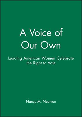 A Voice of Our Own: Leading American Women Celebrate the Right to Vote