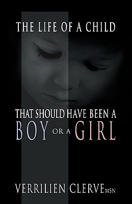 The Life of a Child That Should Have Been a Boy or a Girl